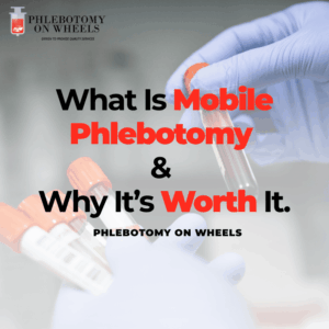 What Is Mobile Phlebotomy & Is It Worth It? The Future of At-Home Blood Testing Explained