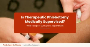 Is Therapeutic Phlebotomy Medically Supervised? What To Expect