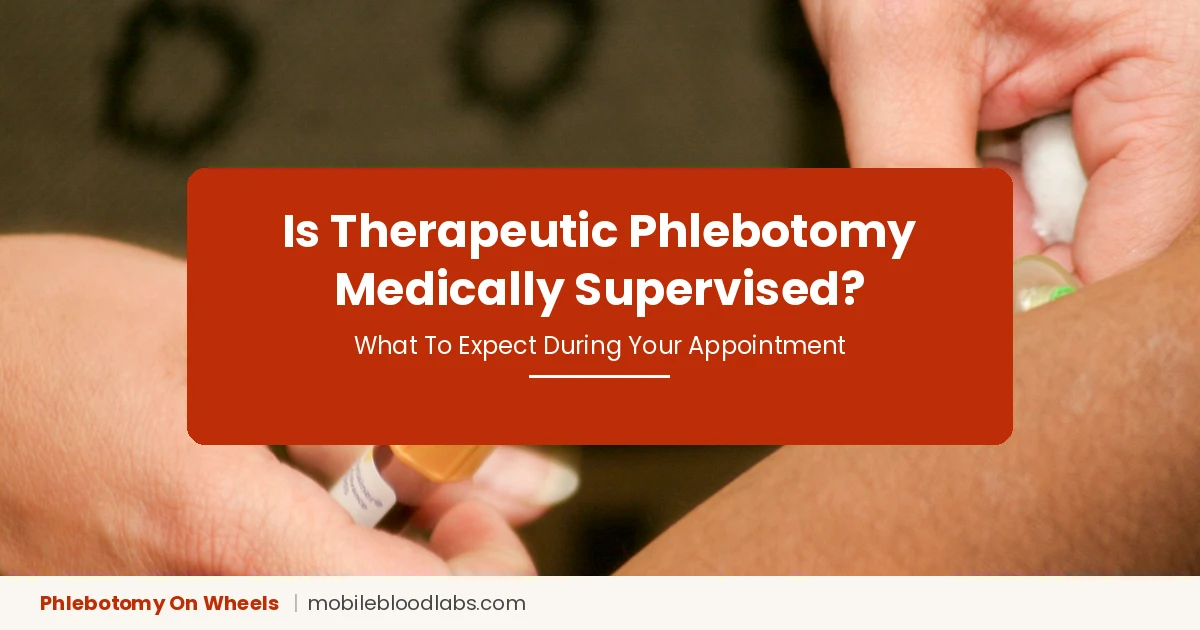 Is therapeutic phlebotomy done under medical supervision, phlebotomist drawing blood into a collection tube