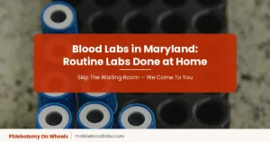 Blood Labs in Maryland: Where to Get Routine Labs Done at Home